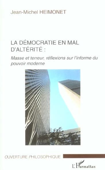 La démocratie en mal d'altérité : masse et terreur, réflexions sur l'informe du pouvoir moderne