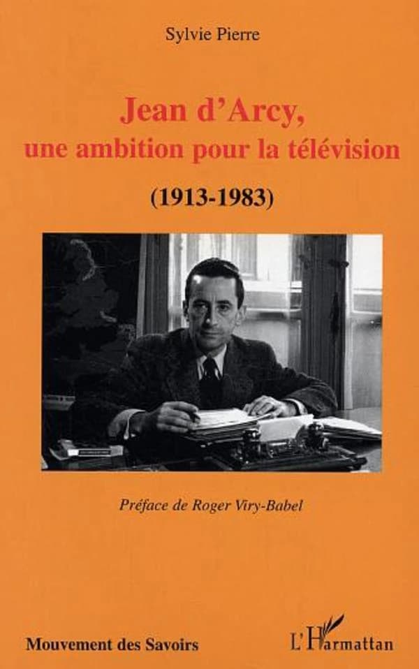 Jean d'Arcy, une ambition pour la télévision (1913-1983)