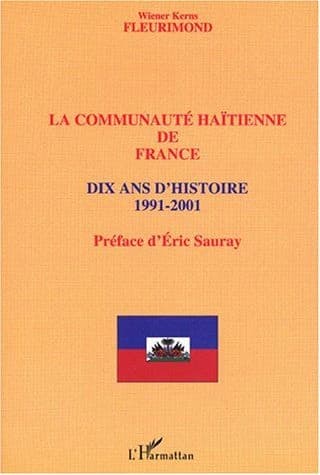 La communauté haïtienne de France : dix ans d'histoire, 1991-2001