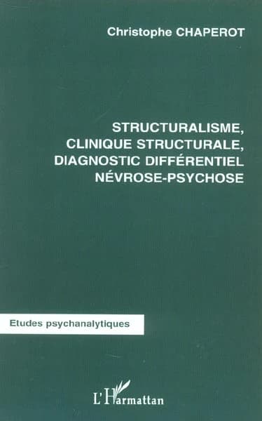 Structuralisme, clinique structurale, diagnostic différentiel névrose-psychose...