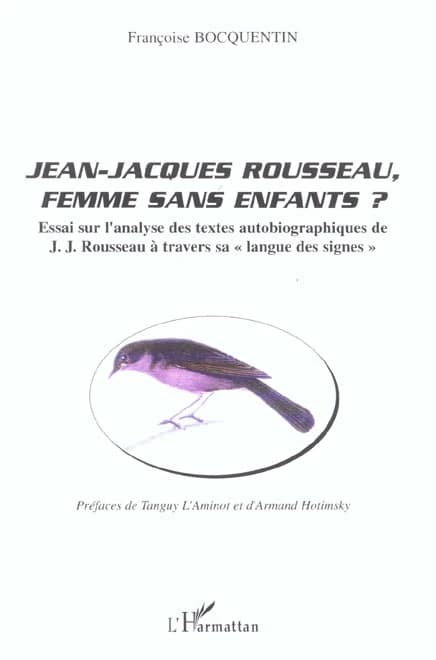 Jean Jacques Rousseau, femme sans enfants ? : essai sur l'analyse des textes autobiographiques de J. J. Rousseau à travers sa langue des signes
