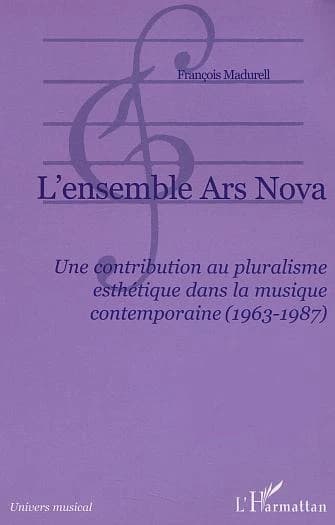 L'Ensemble Ars nova : une contribution au pluralisme esthétique dans la musique contemporaine : 1963-1987