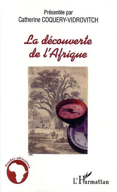 La découverte de l'Afrique : l'Afrique noire atlantique des origines au XVIIIe siècle