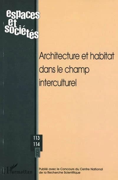 REVUE ESPACES ET SOCIETES n.113 : t. 114 ; architecture et habitat dans le champ interculturel