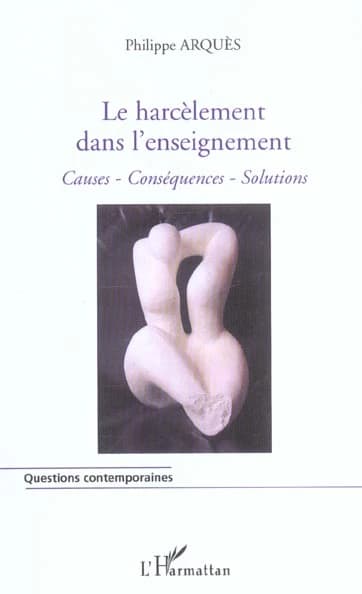 Le harcèlement dans l'enseignement : causes-conséquences-solutions