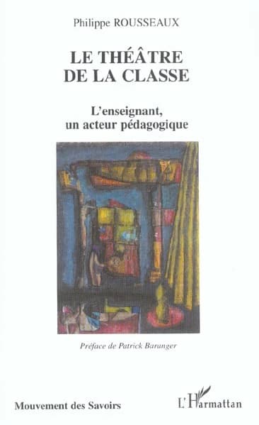 Le théâtre de la classe : l'enseignant, un acteur pédagogique
