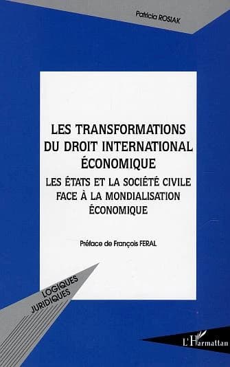 Les transformations du droit international économique : les États et la société civile face à la mondialisation économique