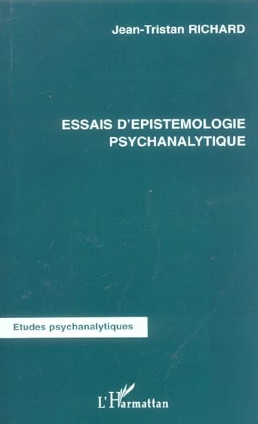 Essais d'épistémologie psychanalytique : nosologie, états limites, intelligence, mythe...