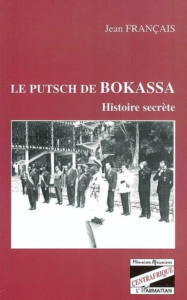 Le putsch de Bokassa : histoire secrète