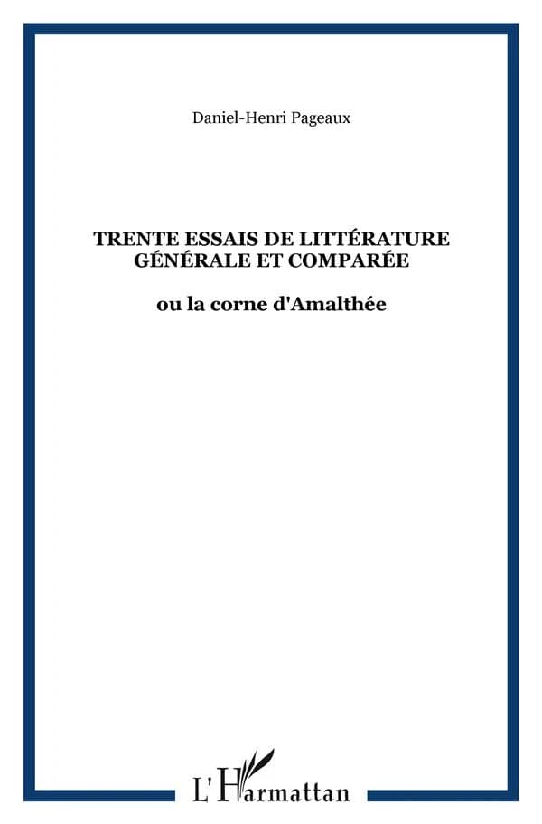 Trente essais de littérature générale et comparée ou La corne d'Amalthée