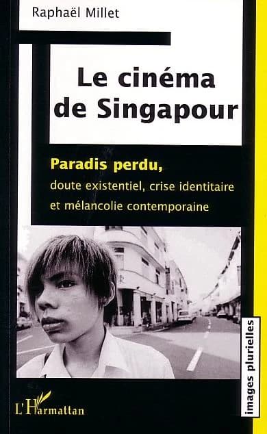 Le cinéma de Singapour : paradis perdu, doute existentiel, crise identitaire et mélancolie contemporaine