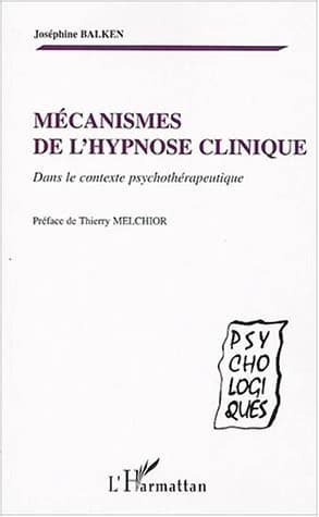 Mécanismes de l'hypnose clinique : dans le contexte psychothérapeutique