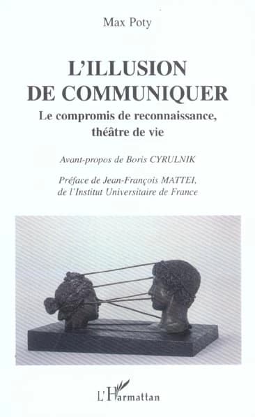 L'illusion de communiquer : le compromis de reconnaissance, théâtre de vie