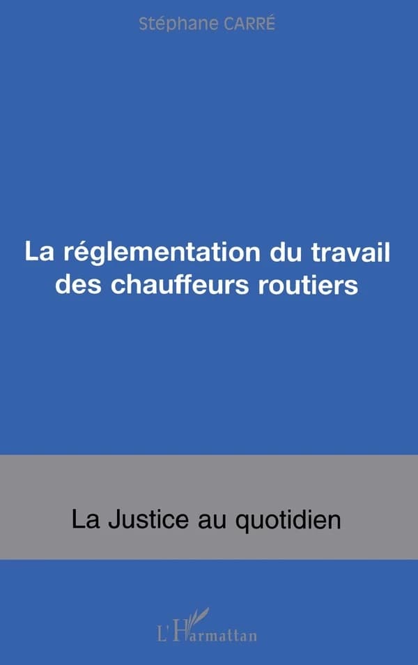 La réglementation du travail des chauffeurs routiers