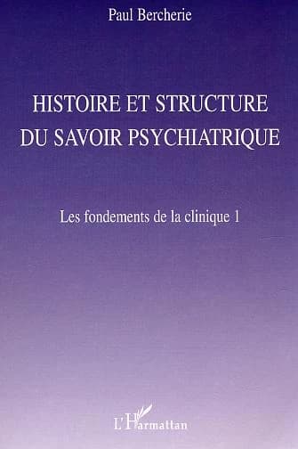 Histoire et structure du savoir psychiatrique