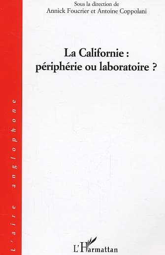 La Californie, périphérie ou laboratoire ? : [actes du colloque international, Montpellier, juin 2003]