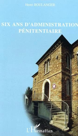 Six ans d'administration pénitentiaire, 1981-1987