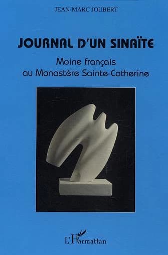 Journal d'un sinaïte : moine français au monastère Sainte-Catherine