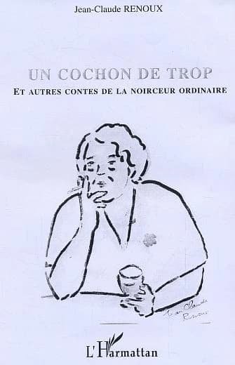 Un cochon de trop : et autres contes de la noirceur ordinaire