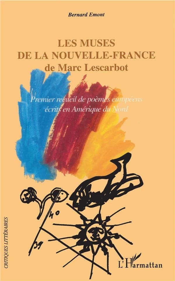 "Les muses de la Nouvelle-France" de Marc Lescarbot : premier recueil de poèmes européens écrits en Amérique du Nord