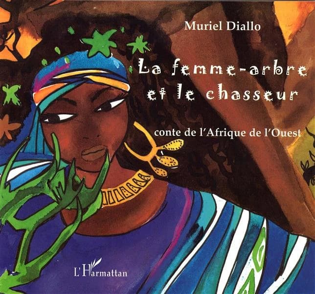 La femme-arbre et le chasseur : conte de l'Afrique de l'Ouest
