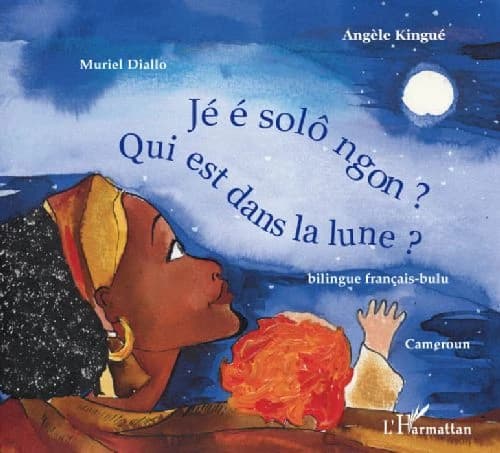 Qui est dans la lune ? : [conte] bilingue français-bulu