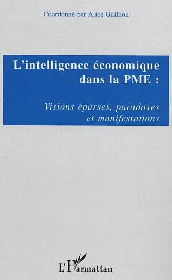L'intelligence économique dans la PME : visions éparses, paradoxes et manifestations
