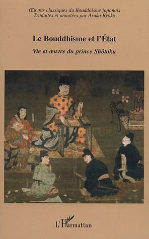 Le bouddhisme et l'État : vie et oeuvre du prince Shôtoku