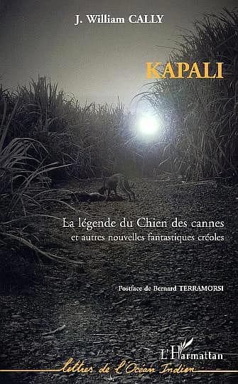 Kapali : la légende du chien des cannes : et autres nouvelles fantastiques créoles