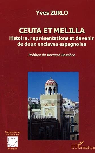 Ceuta et Melilla : histoire, représentations et devenir de deux enclaves espagnoles