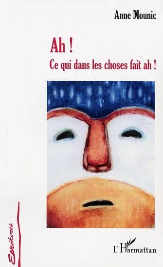 Ah ! Ce qui dans les choses fait ah !