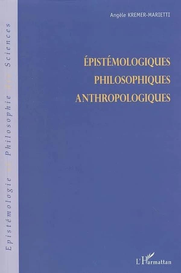 Épistémologiques, philosophiques, anthropologiques