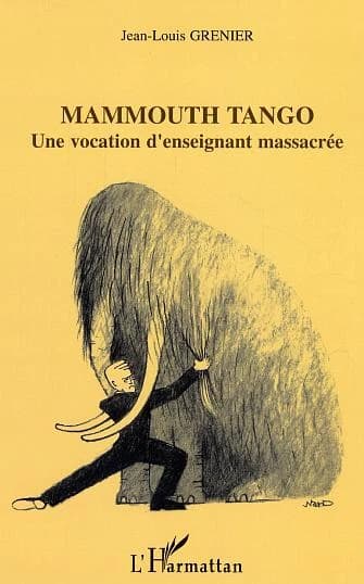 Mammouth tango : une vocation d'enseignant massacrée