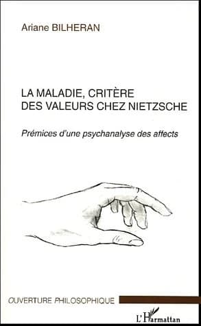 La maladie, critère des valeurs chez Nietzsche : prémices d'une psychanalyse des affects