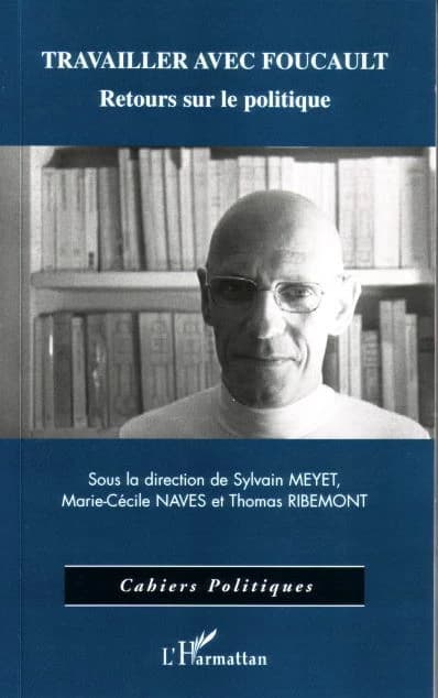 Travailler avec Foucault : retours sur le politique