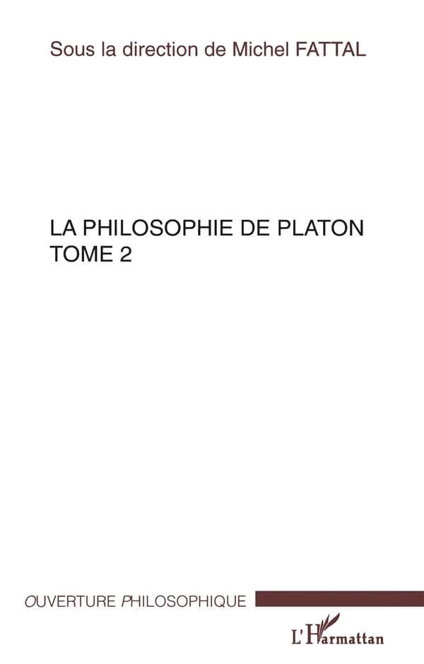 La philosophie de Platon. tome 2
