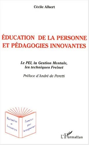EDUCATION DE LA PERSONNE ET PÉDAGOGIES INNOVANTES - Le PEI, la Gestion Mentale, les techniques Freinet