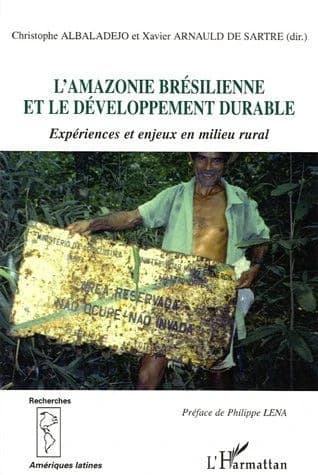 L'Amazonie brésilienne et le développement durable : expériences et enjeux en milieu rural