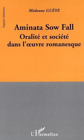 Aminata Sow Fall, oralité er société dans l'œuvre romanesque