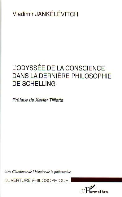 L'odyssée de la conscience dans la dernière philosophie de Schelling ([Reproduction en fac-similé]) par Vladimir Jankélévitch,... ; [préface de Xavier Tilliette]