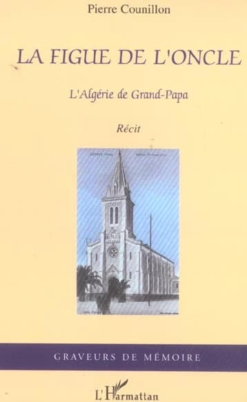 La figue de l'oncle : l'Algérie de grand-papa : récit