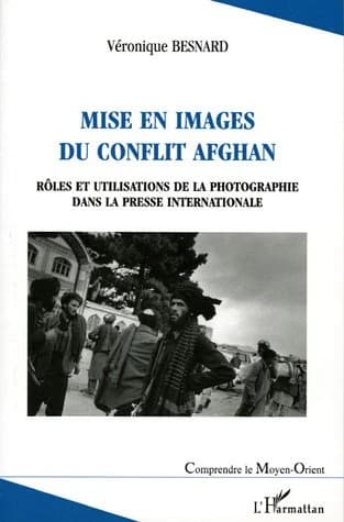 Mise en images du conflit afghan : rôles et utilisations de la photographie dans la presse internationale