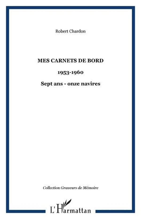 Mes carnets de bord : sept ans, onze navires : 1953-1960