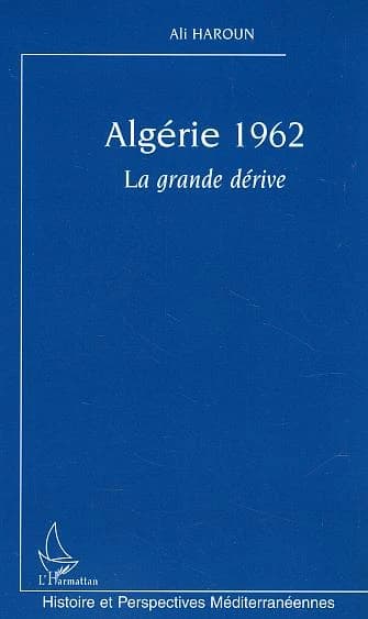 Algérie 1962 : la grande dérive