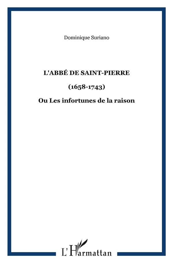 L'abbé de Saint-Pierre (1658-1743) ou Les infortunes de la raison