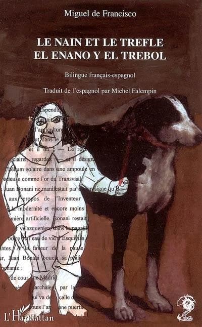 Le nain et le trèfle ([Éd.] bilingue français-espagnol) Miguel de Francisco ; traduit de l'espagnol par Michel Falempin : El enano y el trebol