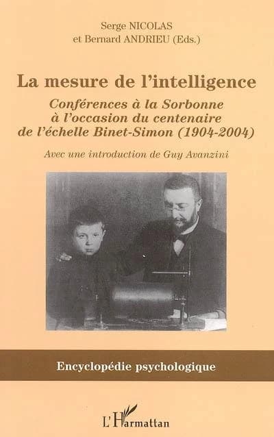 La mesure de l'intelligence : 1904-2004 : conférences à la Sorbonne à l'occasion du centenaire de l'échelle Binet-Simon, [5 juin 2004]