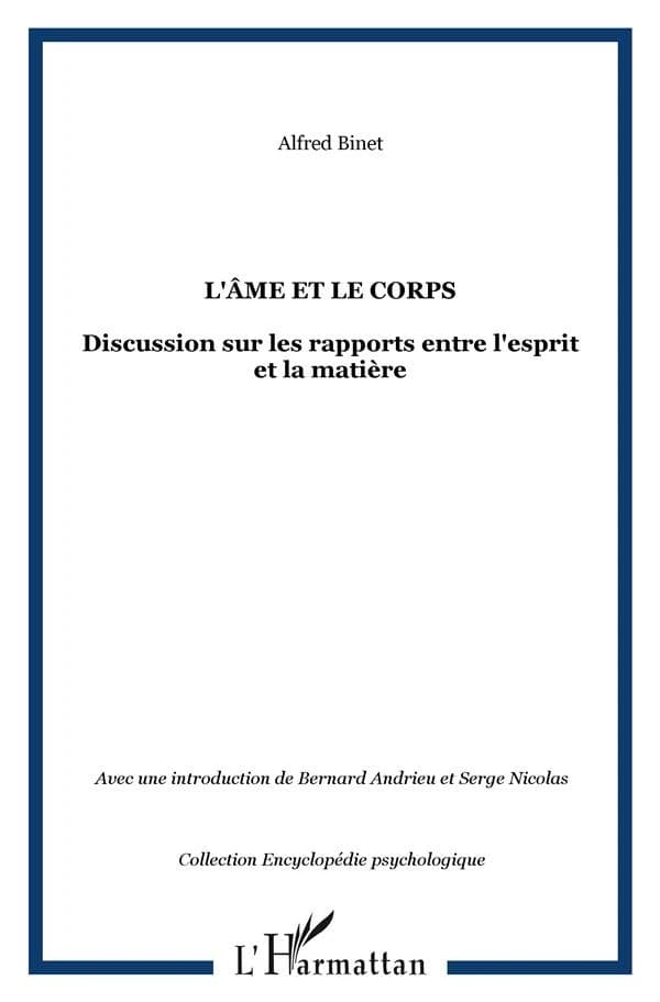 L'âme et le corps : discussions sur les rapports entre l'esprit et la matière ([Reproduction en fac-similé]) Alfred Binet