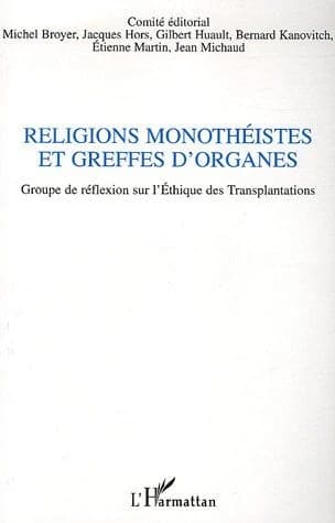 Religions monothéistes et greffes d'organes : colloque du GRET, Groupe de réflexion sur l'éthique des transplantations, au Sénat, Paris, le 23 novembre 2004