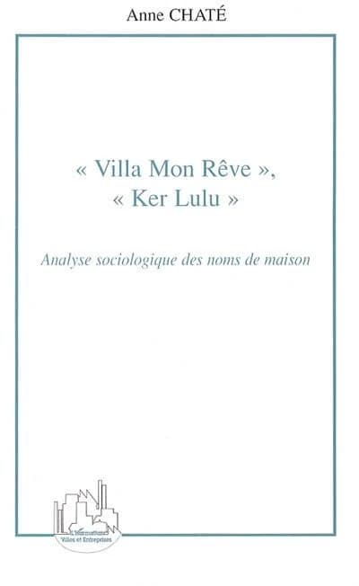 "Villa mon rêve", "ker Lulu" : analyse sociologique des noms de maison